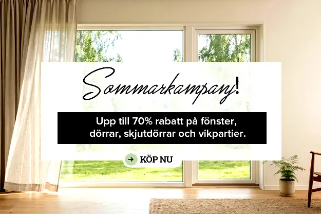 Sommarkampanj! Upp till 70% rabatt på fönster, dörrar, skjutdörrar och vikpartier.